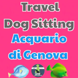 Dog Sitter all’Acquario di Genova